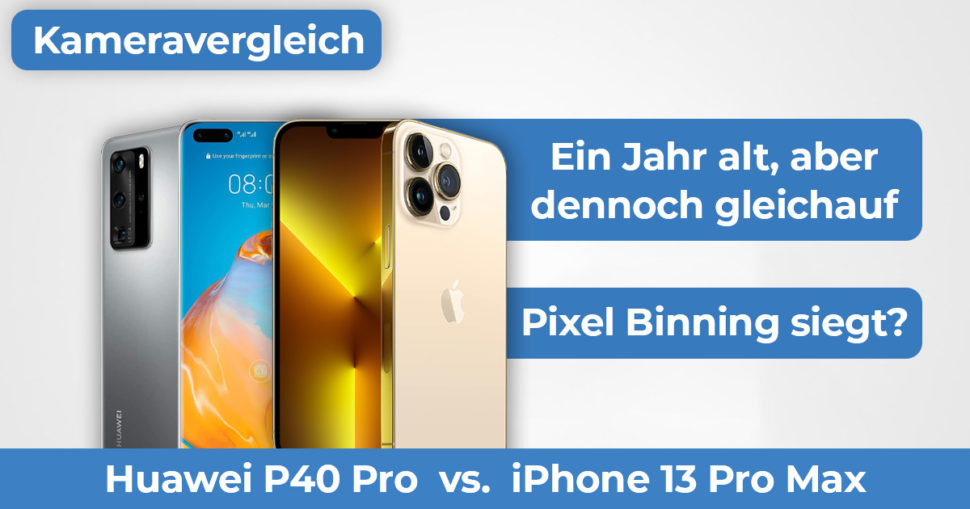 Huawei P40 Pro vs iPhone 13 Pro Max Kameravergleich Banner