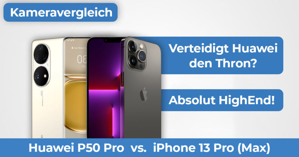 Huawei P50 Pro vs iPhone 13 Pro Max Kameravergleich Banner