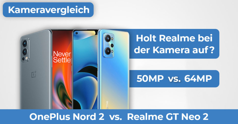 Realme GT Neo2 vs OnePlus Nord 2 Kameravergleich Banner