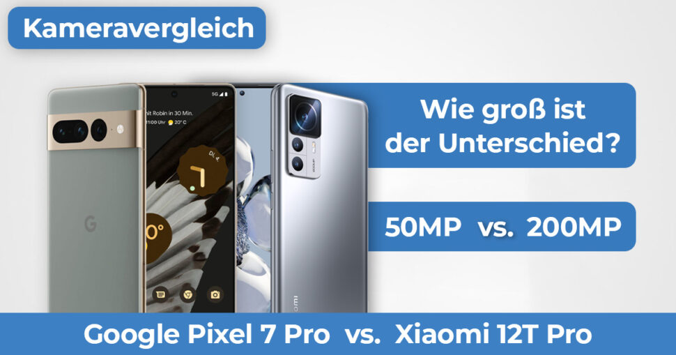 Google Pixel 7 Pro vs Xiaomi 12T Pro Kameravergleich Banner