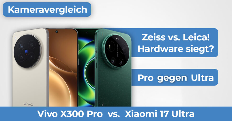 Vivo X300 Pro vs Xiaomi 17 Ultra Kameravergleich Beitragsbild Vivo X300 Pro vs Xiaomi 17 Ultra Kameravergleich Beitragsbild