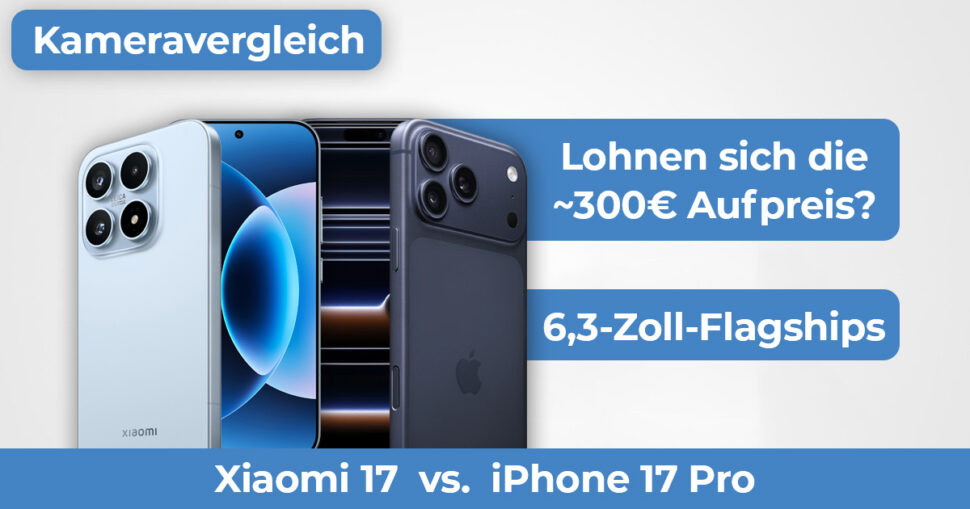 Xiaomi 17 vs iPhone 17 Pro Kameravergleich Hero Xiaomi 17 vs iPhone 17 Pro Kameravergleich Hero