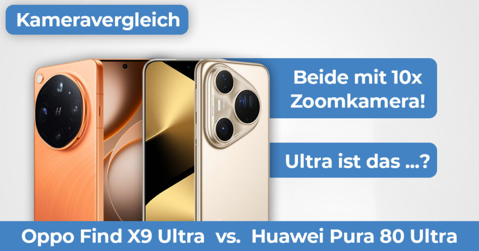Oppo Find X9 Ultra vs Huawei Pura 80 Ultra Kameravergleich Hero Oppo Find X9 Ultra vs Huawei Pura 80 Ultra Kameravergleich Hero