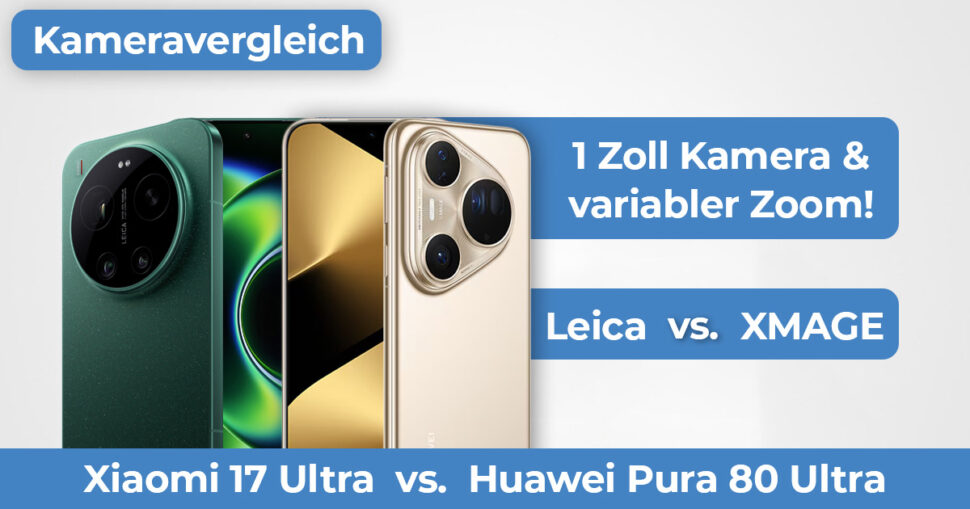 Xiaomi 17 Ultra vs Huawei Pura 80 Ultra Kameravergleich Hero
