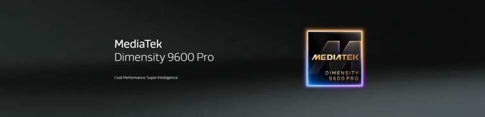 MediaTek Dimensity 9600 Pro Banner I MediaTek Dimensity 9600 Pro Banner I