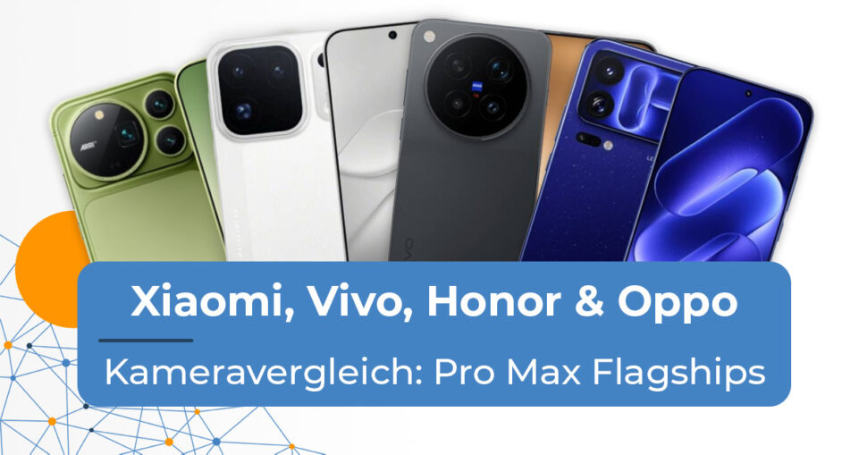 Kameravergleich Pro Max Flagships 2026 Beitragsbild Kameravergleich: Xiaomi 18 Pro Max, Oppo Find X10 Pro Max, Vivo X500 Pro Max und Honor Magic 9 Pro Max